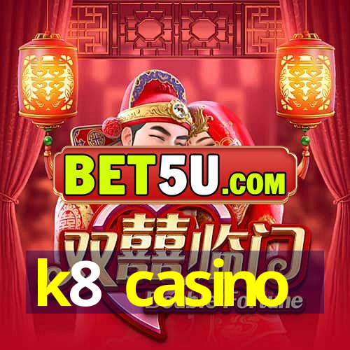 k8 casino